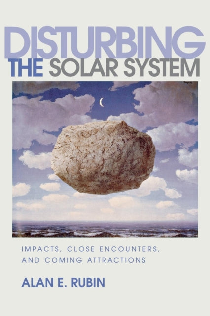 Book cover of: Disturbing the Solar System. By: Alan E. Rubin