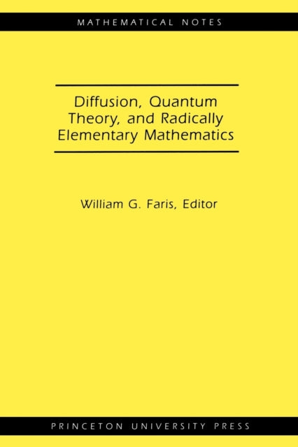 Book cover of: Diffusion, Quantum Theory, and Radically Elementary Mathematics. By: William G. Faris
