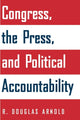 Book cover of: Congress, the Press, and Political Accountability. By: R. Douglas Arnold
