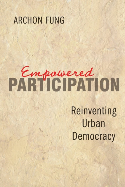Book cover of: Empowered Participation. By: Archon Fung