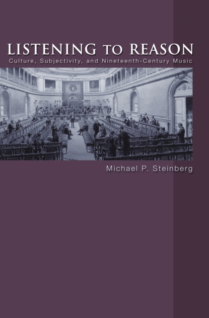 Book cover of: Listening to Reason. By: Michael P. Steinberg