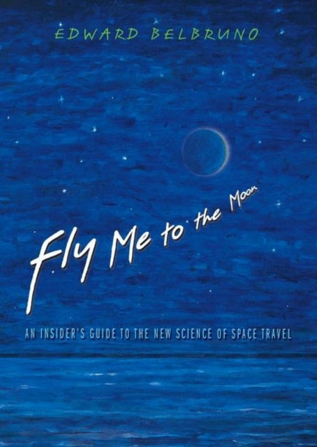 Book cover of: Fly Me to the Moon. By: Edward Belbruno