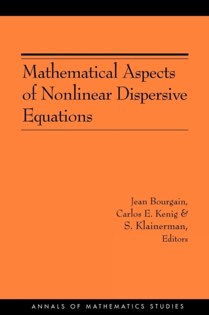 Book cover of: Mathematical Aspects of Nonlinear Dispersive Equations