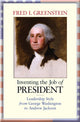 Book cover of: Inventing the Job of President. By: Fred I. Greenstein