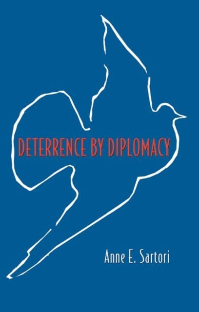 Book cover of: Deterrence by Diplomacy. By: Anne E. Sartori