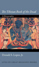 Book cover of: Tibetan Book of the Dead. By: Lopez, Donald S.