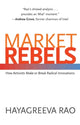 Book cover of: Market Rebels. By: Hayagreeva Rao