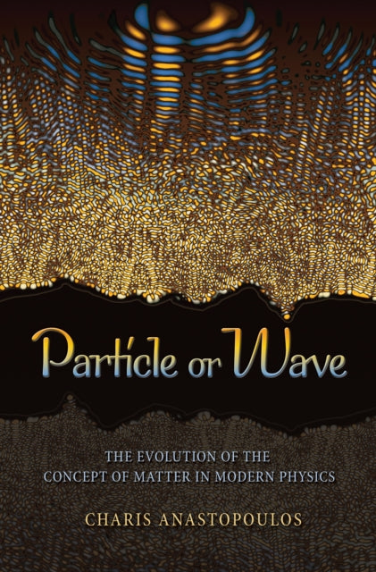 Book cover of: Particle or Wave. By: Charis Anastopoulos