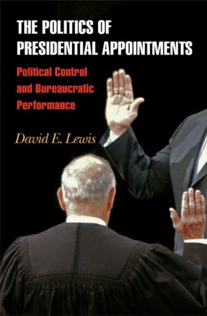 Book cover of: Politics of Presidential Appointments. By: David E. Lewis