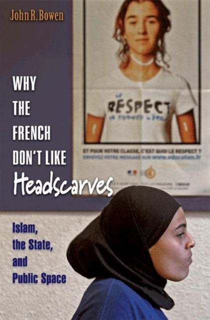 Book cover of: Why the French Don't Like Headscarves. By: John Richard Bowen