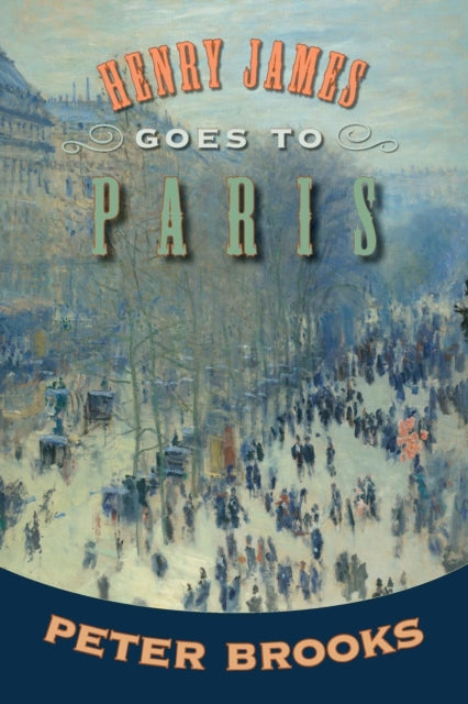Book cover of: Henry James Goes to Paris. By: Peter Brooks