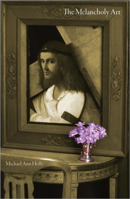 Book cover of: Melancholy Art. By: Michael Ann Holly