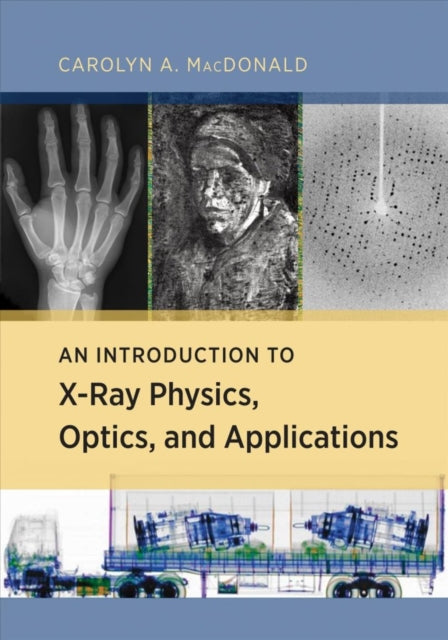 Book cover of: Introduction to X-Ray Physics, Optics, and Applications. By: Carolyn MacDonald