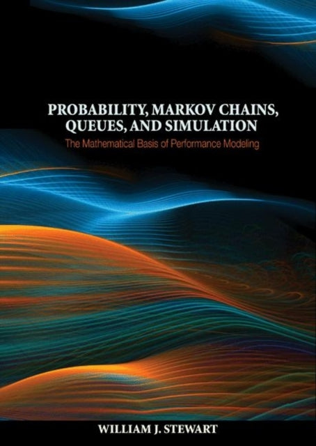 Book cover of: Probability, Markov Chains, Queues, and Simulation. By: Stewart, William J.
