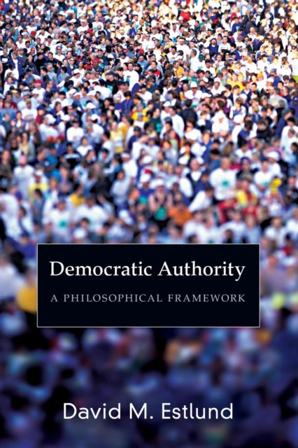 Book cover of: Democratic Authority. By: David M. Estlund