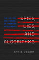 Book cover of: Spies, Lies, and Algorithms. By: Amy B. Zegart