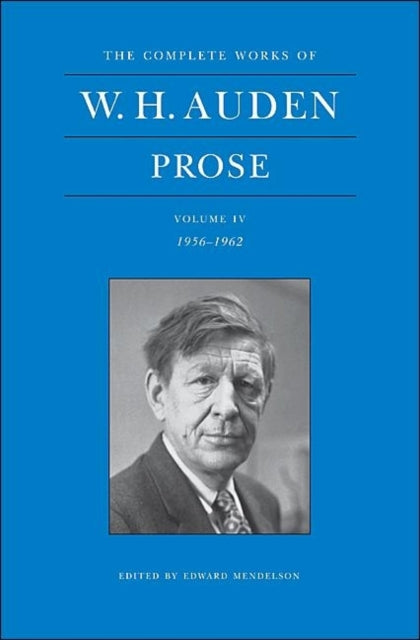 Book cover of: Complete Works of W. H. Auden: Prose, Volume IV