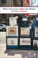 Book cover of: Why Americans Hate the Media and How It Matters. By: Jonathan M. Ladd