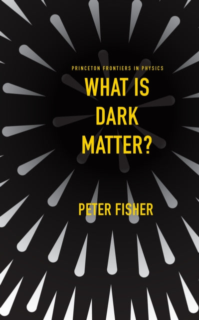 Book cover of: What Is Dark Matter?. By: Peter Fisher