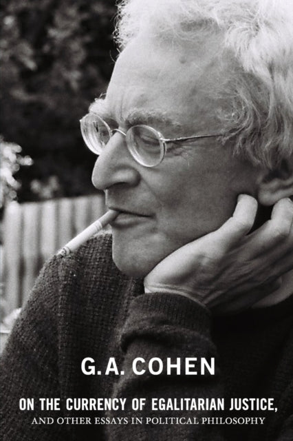 Book cover of: On the Currency of Egalitarian Justice, and Other Essays in Political Philosophy. By: G. A. Cohen