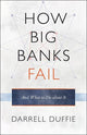 Book cover of: How Big Banks Fail and What to Do about It. By: Darrell Duffie