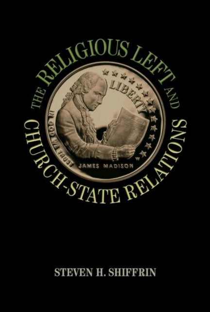 Book cover of: Religious Left and Church-State Relations. By: Steven H. Shiffrin