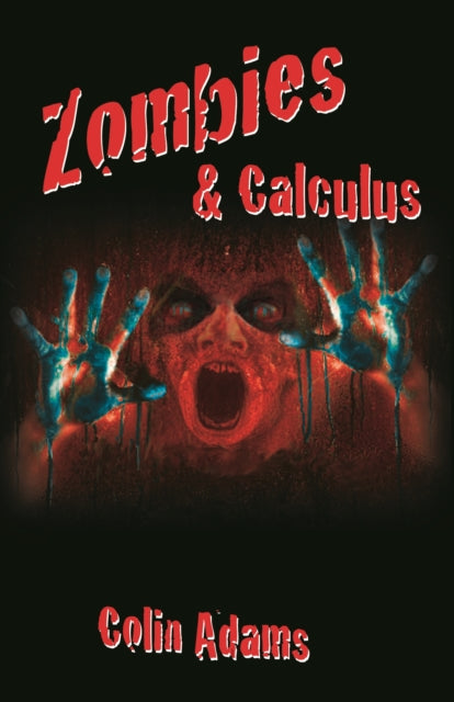 Book cover of: Zombies and Calculus. By: Colin Adams