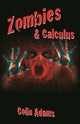 Book cover of: Zombies and Calculus. By: Colin Adams