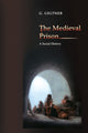 Book cover of: Medieval Prison. By: G. Geltner