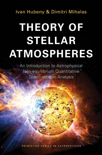 Book cover of: Theory of Stellar Atmospheres. By: Ivan Hubeny