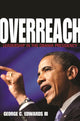Book cover of: Overreach. By: George C. Edwards III