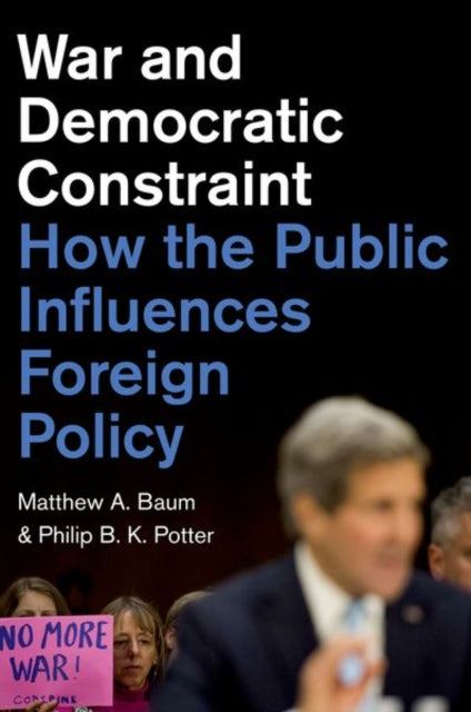 Book cover of: War and Democratic Constraint. By: Matthew A. Baum
