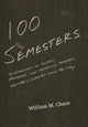 Book cover of: One Hundred Semesters. By: William M. Chace