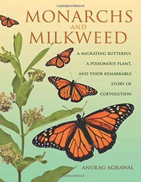 Book cover of: Monarchs and Milkweed. By: Anurag A. Agrawal