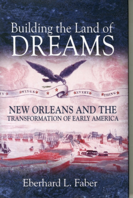 Book cover of: Building the Land of Dreams. By: Eberhard L. Faber