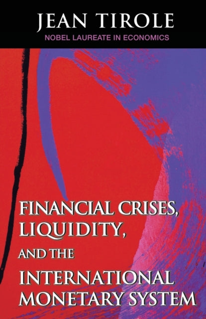 Book cover of: Financial Crises, Liquidity, and the International Monetary System. By: Jean Tirole