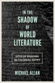 Book cover of: In the Shadow of World Literature. By: Michael Allan