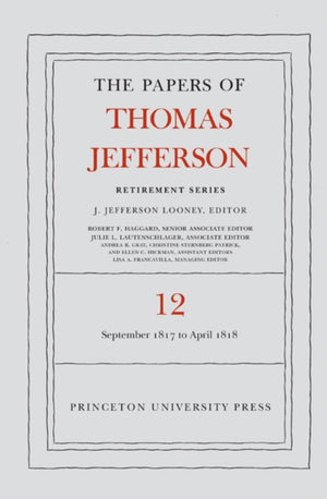 Papers of Thomas Jefferson: Retirement Series, Volume 12