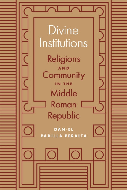 Book cover of: Divine Institutions. By: Dan-el Padilla Peralta