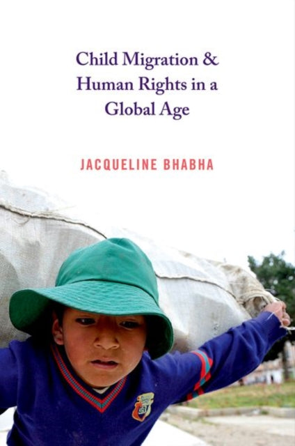 Book cover of: Child Migration and Human Rights in a Global Age. By: Jacqueline Bhabha