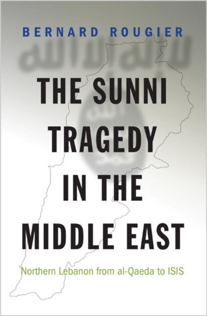 Book cover of: Sunni Tragedy in the Middle East. By: Bernard Rougier