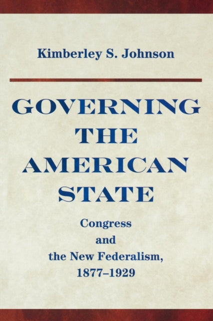 Book cover of: Governing the American State. By: Kimberley S. Johnson