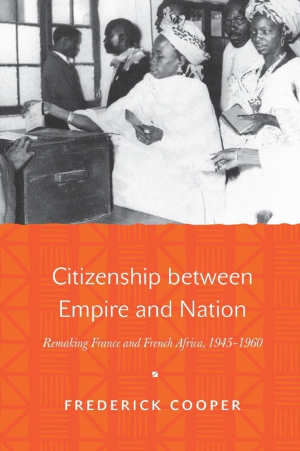 Book cover of: Citizenship between Empire and Nation. By: Frederick Cooper