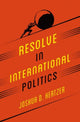 Book cover of: Resolve in International Politics. By: Joshua D. Kertzer