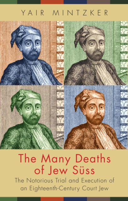 Book cover of: Many Deaths of Jew Suss. By: Yair Mintzker