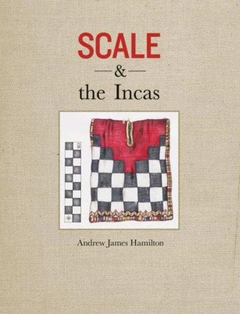 Book cover of: Scale and the Incas. By: Andrew James Hamilton