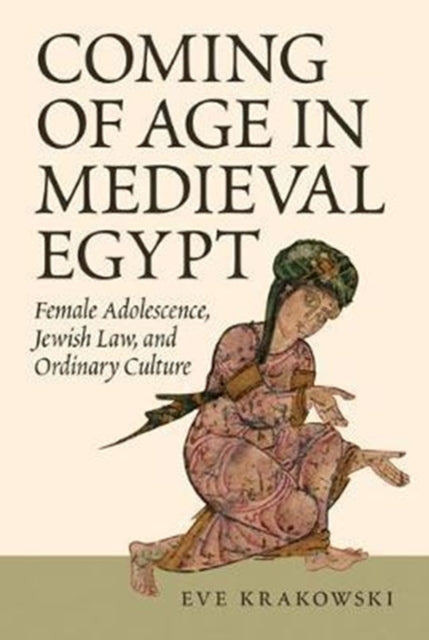 Book cover of: Coming of Age in Medieval Egypt. By: Eve Krakowski