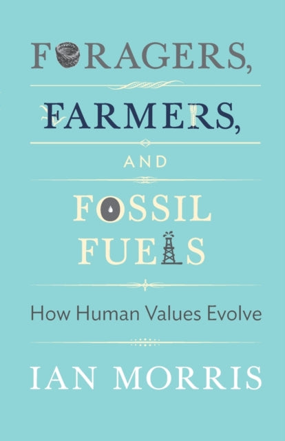 Book cover of: Foragers, Farmers, and Fossil Fuels. By: Ian Morris
