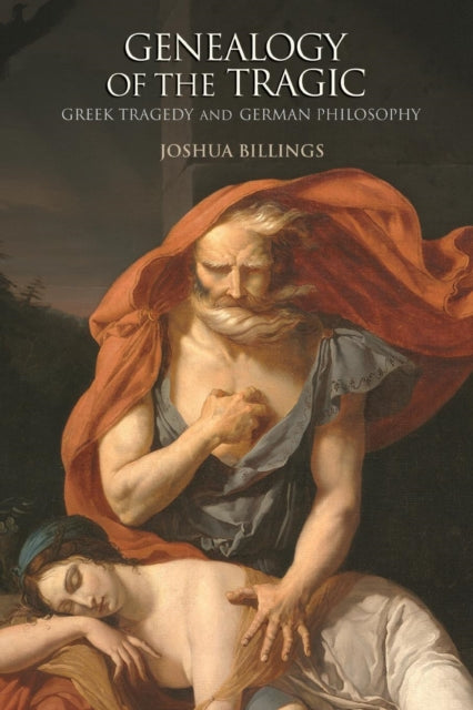 Book cover of: Genealogy of the Tragic. By: Joshua Billings