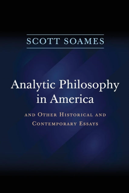 Book cover of: Analytic Philosophy in America. By: Scott Soames